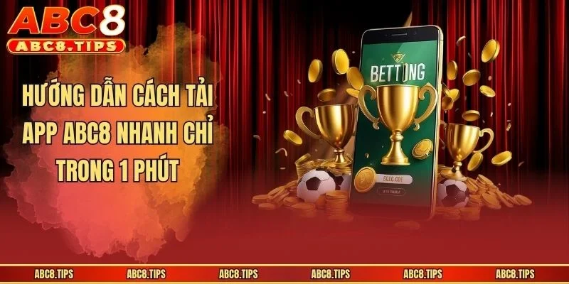 Hướng dẫn cách tải app ABC8 nhanh chỉ trong 1 phút