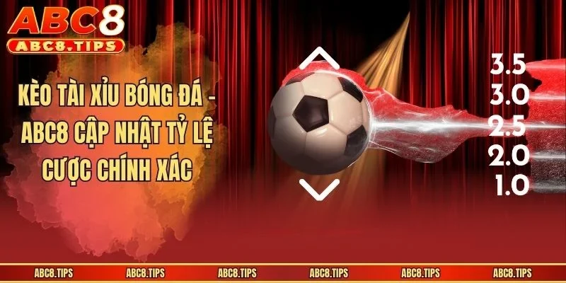 Kèo Tài Xỉu Bóng Đá - Lựa Chọn Hoàn Hảo Cho Cược Thủ