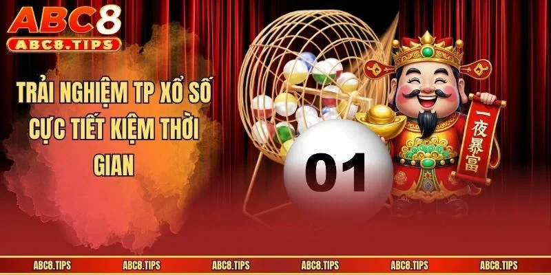 Trải nghiệm TP xổ số cực tiết kiệm thời gian